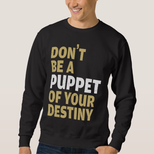 Cool Dont Be A Puppet Of Your Destiny Comedians スウェットシャツ (正面)