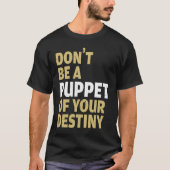 Cool Dont Be A Puppet Of Your Destiny Comedians Tシャツ (正面)