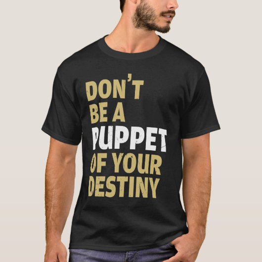 Cool Dont Be A Puppet Of Your Destiny Comedians Tシャツ (正面)