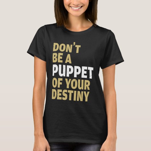Cool Dont Be A Puppet Of Your Destiny Comedians Tシャツ (正面)