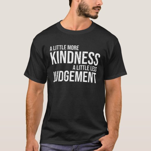 Cool Empathy A Little More Kindness A Little Less  Tシャツ (正面)