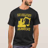 Cool Excavator For Men Women Heavy Equipment Opera Tシャツ (正面)