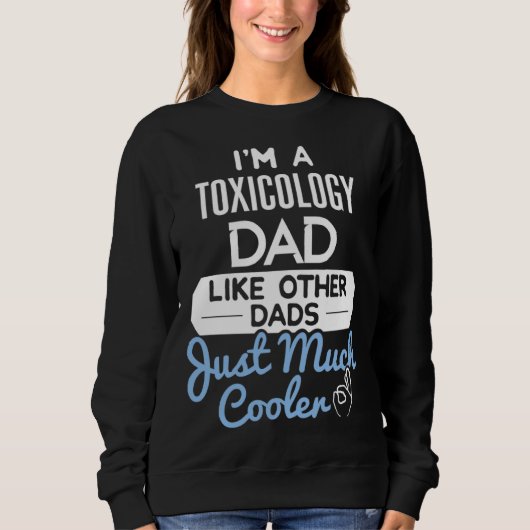 Cool Fathers Day Toxicology Dad スウェットシャツ (正面)