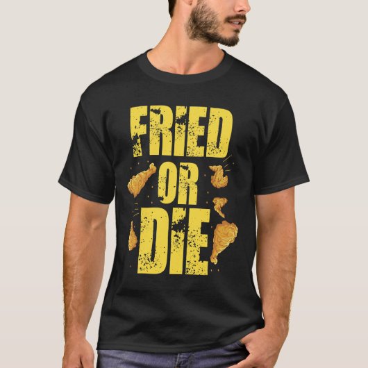 Cool Fried Or Die Chicken Tシャツ (正面)