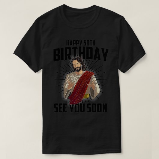 Cool Happy 50th Birthday Gift Funny Jesus See You  Tシャツ (デザイン正面)