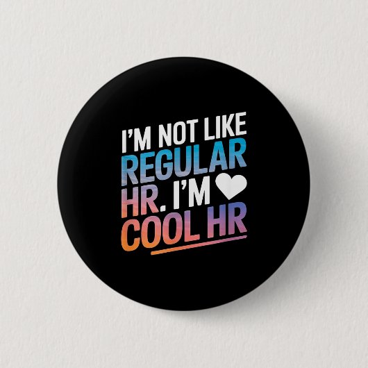 Cool Hr Funny Hr Office Quote Human Resources  缶バッジ (正面)