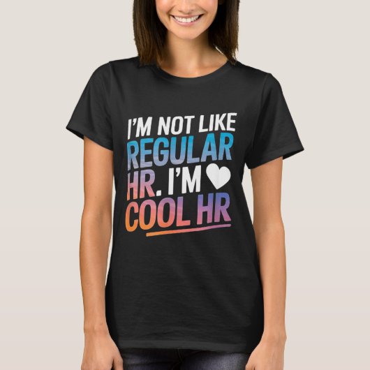Cool Hr Funny Hr Office Quote Human Resources  Tシャツ (正面)