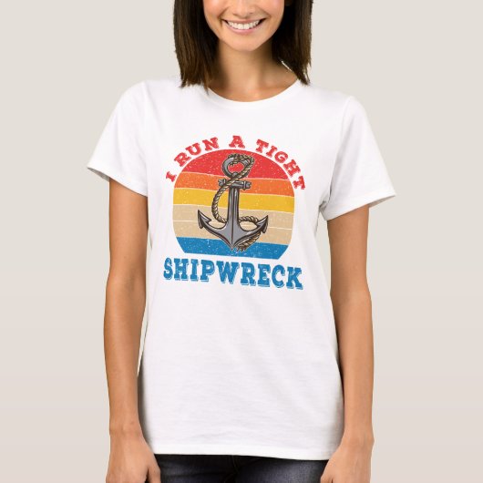 Cool I Run A Tight Shipwreck Idiom Tシャツ (正面)