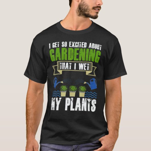 Cool I Wet My Plants Plant Gardening Men Women Tシャツ (正面)