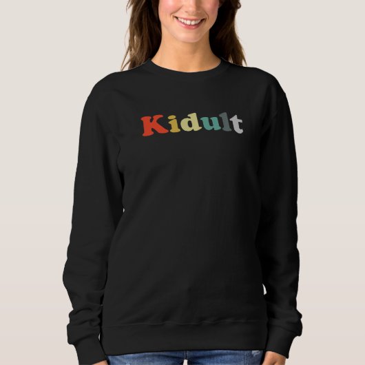 Cool Kidult design A Childish adult kid for grown  スウェットシャツ (正面)