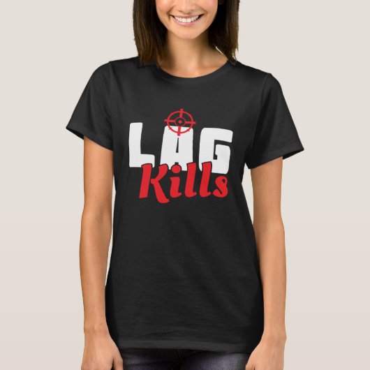 Cool Lag Kills Professional Shooter Gaming Gamers Tシャツ (正面)
