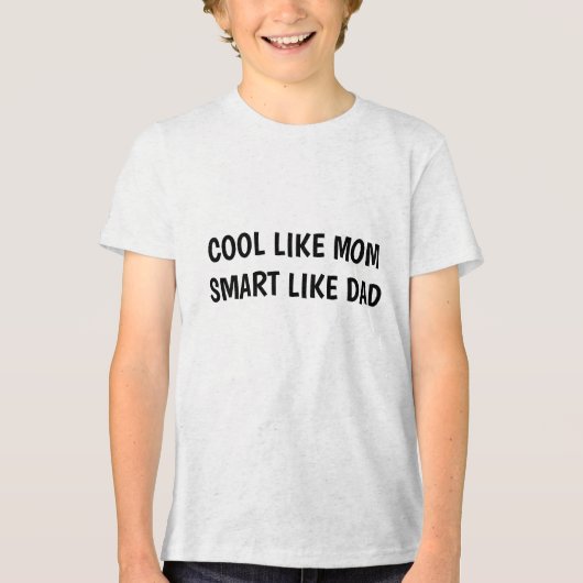 COOL LIKE MOM   SMART LIKE DAD トライブレンドＴシャツ (正面)