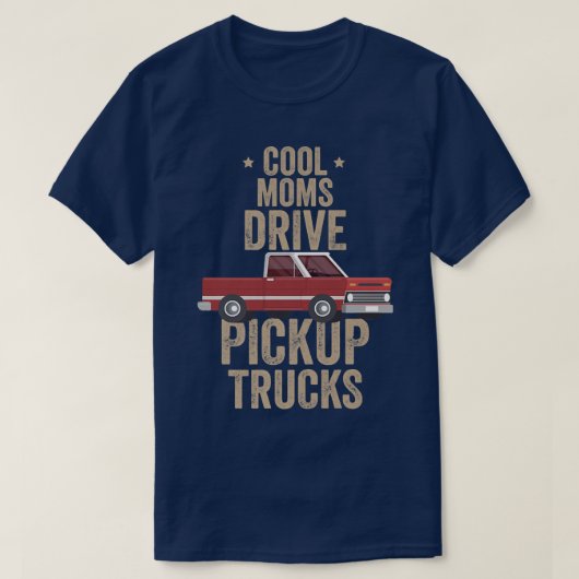 Cool Moms Drive Puckup Trucks Pickup Truck Driving Tシャツ (デザイン正面)