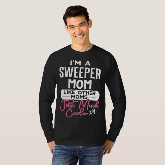Cool Mothers Day Sweeper Mom Tシャツ (正面フル)