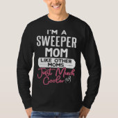 Cool Mothers Day Sweeper Mom Tシャツ (正面)