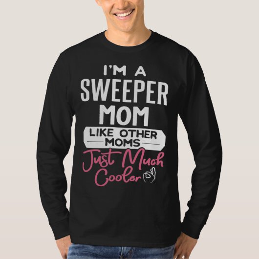 Cool Mothers Day Sweeper Mom Tシャツ (正面)