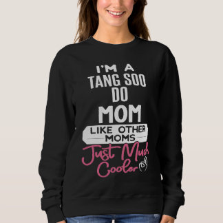 Cool Mothers Day  Tang Soo Do Mom スウェットシャツ