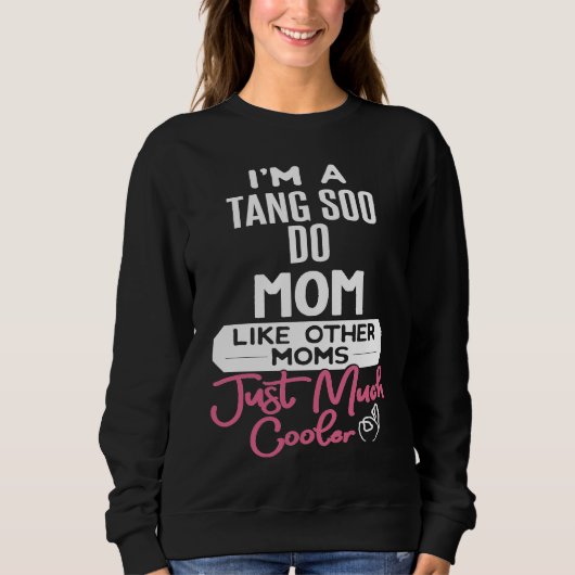 Cool Mothers Day  Tang Soo Do Mom スウェットシャツ (正面)