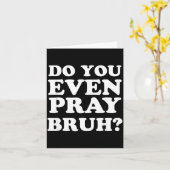 Cool Motivational Christian Verse Do You Even Pray カード (黄色い花)