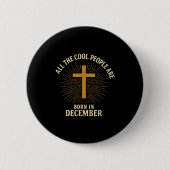 Cool People Are Born In December Christian Christm 缶バッジ (正面)