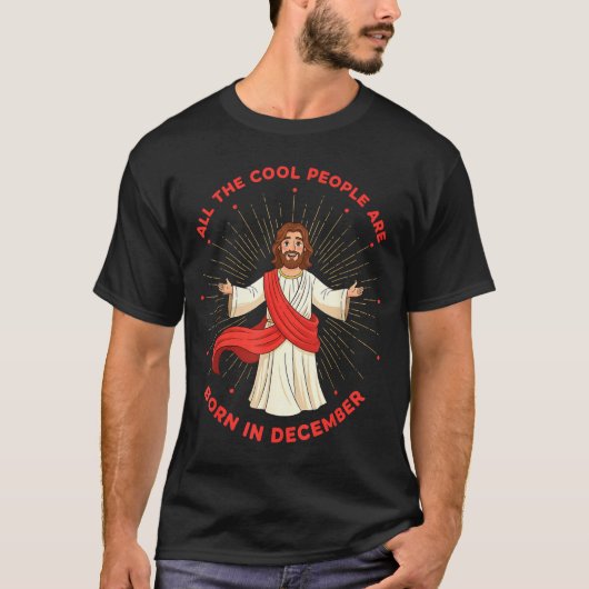 Cool People Born In December Birthday Funny Jesus  Tシャツ (正面)