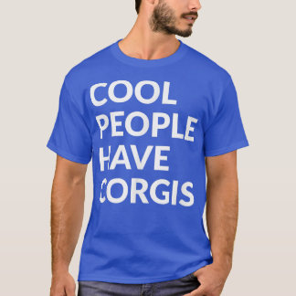 Cool People Have CorgisFunny Dog  Tシャツ