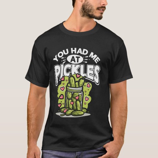 Cool Pickle Art You Had Me At Pickles Cucumber Lov Tシャツ (正面)