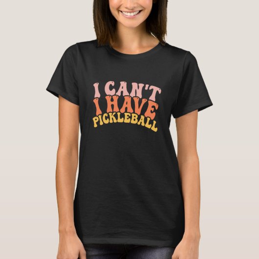 Cool Pickleball Coach With Saying I Can't I Have P Tシャツ (正面)