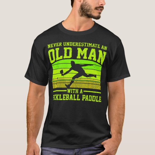 Cool Pickleball Never Understimate An Old Man With Tシャツ (正面)