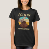 Cool Pottery For Men Women Pottery Ceramic Pot Tシャツ (正面)