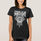 Cool Proud To Be Native Chief Artwork Native Ameri Tシャツ (正面)