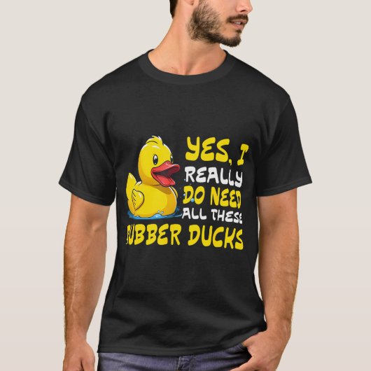 Cool Rubber Duck Lover Yes I Really Do Need All Ru Tシャツ (正面)
