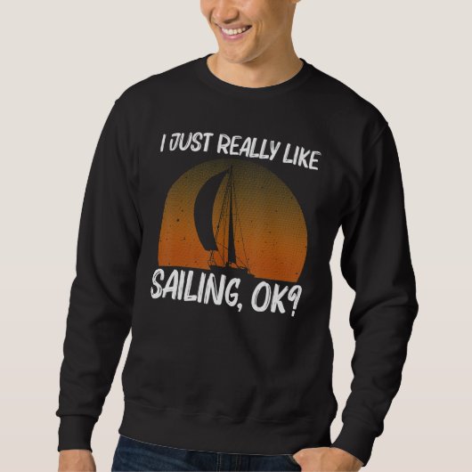 Cool Sailing For Men Women Sailboat Sailing Sailor スウェットシャツ (正面)
