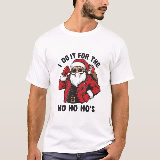 Cool Santa I Do It For The Ho Ho Hos Tシャツ (正面)