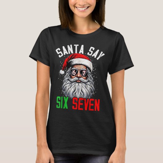 Cool Santa Says Six Seven Funny Christmas 67 Meme  Tシャツ (正面)