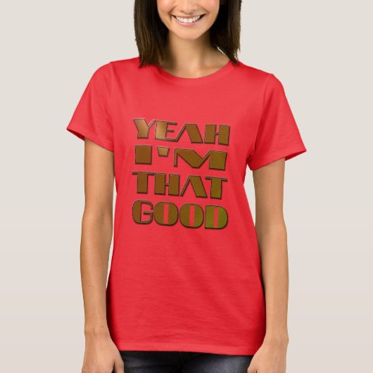 COOL SHIRT - "YEAH I'M THAT GOOD" - Tシャツ (正面)