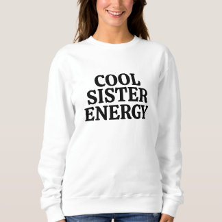 Cool Sister Energy – Bold Family Role Statement スウェットシャツ