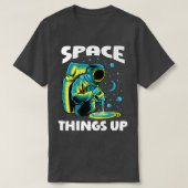 Cool Space Things Up Graphic Astronaut In Outer Sp Tシャツ (デザイン正面)
