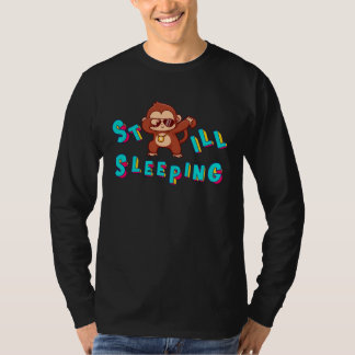 Cool  Still Sleeping And Do Not Like To Wake Up Tシャツ