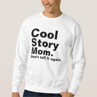 Cool storyのお母さん。 それを再度言わないで下さい スウェットシャツ