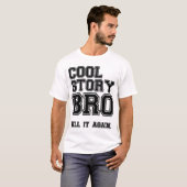 cool storyのbroはそれを再度告げます tシャツ (正面フル)