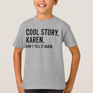 Cool story・カレンは二度と言わないおもしろい tシャツ