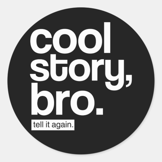 Cool story、仲間。もう一度言って。ステッカー ラウンドシール (正面)