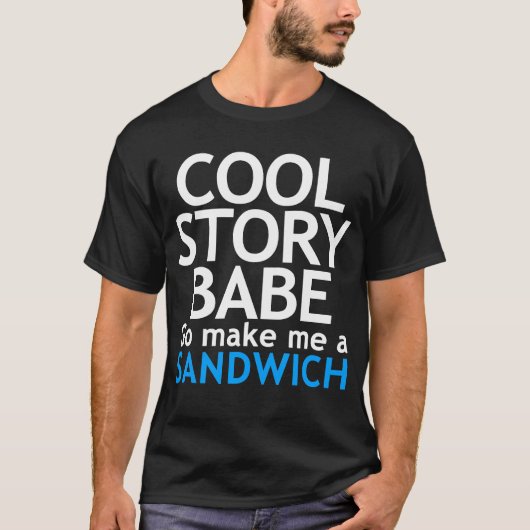 Cool story、可愛い人。 今度はします私にサンドイッチを行きます tシャツ (正面)