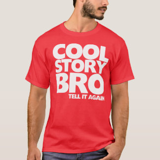 Cool story Broはそれを再度告げます Tシャツ