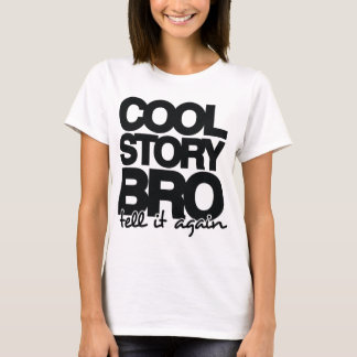 Cool story Broは、それに- 1色を再度告げます Tシャツ