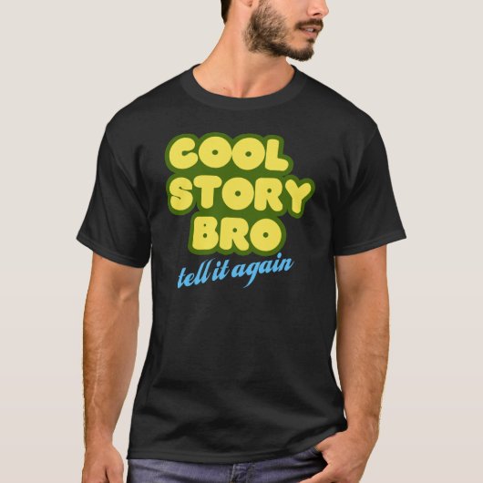 Cool story Broは、それを再度告げます Tシャツ (正面)