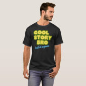 Cool story Broは、それを再度告げます Tシャツ (正面フル)