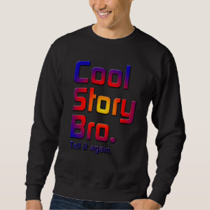 Cool story Bro。 それにagain5Tを言って下さい スウェットシャツ