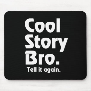 Cool story Bro。 それにagain.3を言って下さい マウスパッド